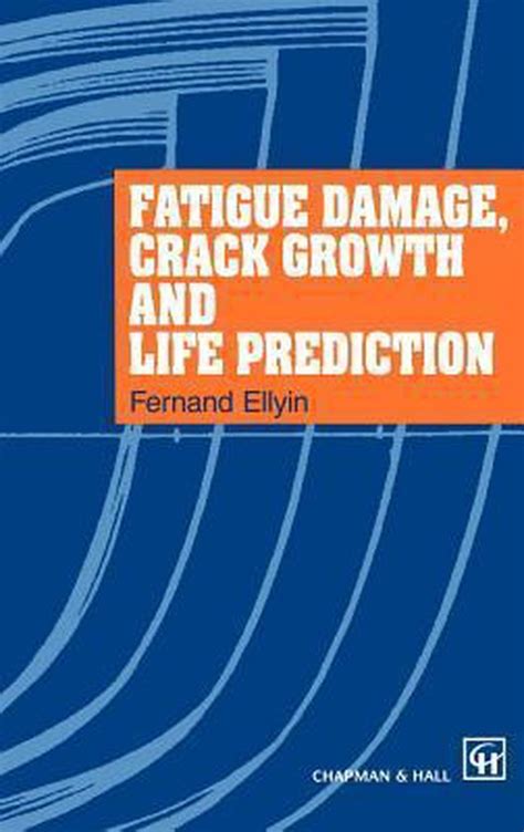 Fatigue Damage, Crack Growth and Life Prediction 1st Edition Epub