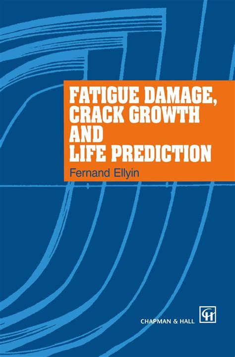 Fatigue Damage, Crack Growth and Life Prediction 1st Edition Doc