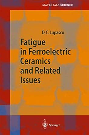 Fatigue in Ferroelectric Ceramics and Related Issues 1st Edition Kindle Editon