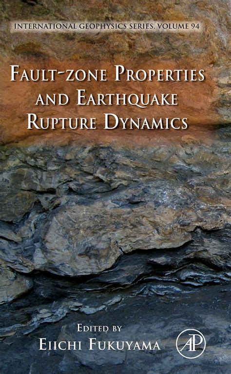 Fault-Zone Properties and Earthquake Rupture Dynamics, Vol. 94 PDF