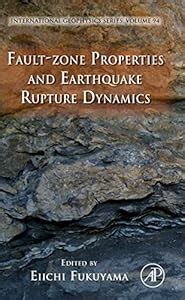 Fault-Zone Properties and Earthquake Rupture Dynamics, Vol. 94 PDF