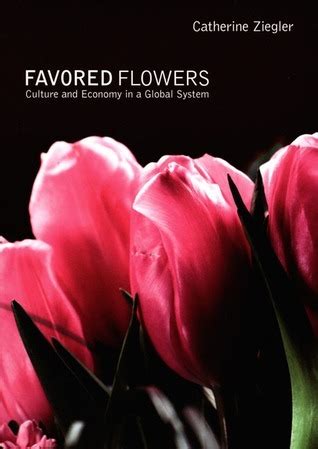 Favored Flowers Culture and Economy in a Global System PDF