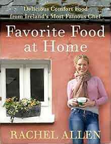 Favorite Food at Home Delicious Comfort Food from Ireland8217s Most Famous Chef Kindle Editon