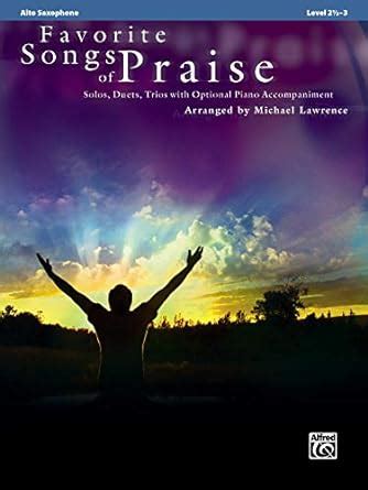 Favorite Songs of Praise Solo-Duet-Trio with Optional Piano Alto Sax Favorite Instrumental Series Reader