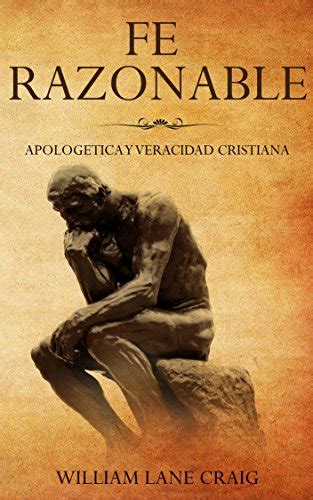 Fe Razonable Apologetica y Veracidad Cristiana Spanish Edition Reader