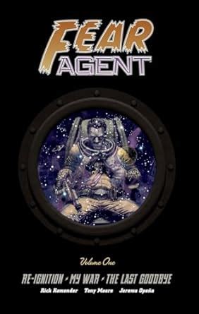 Fear Agent Library Edition Volume 1 Re-Ignition My War The Last Goodbye Reader