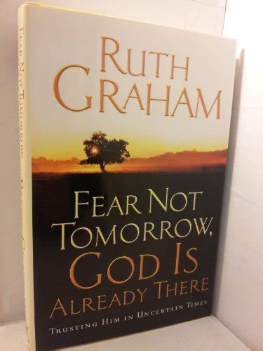 Fear Not Tomorrow God Is Already There Trusting Him in Uncertain Times PDF