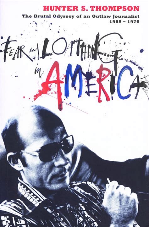 Fear and Loathing in America The Brutal Odyssey of an Outlaw Journalist 1968-1976 PDF