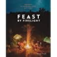 Feast by Firelight Simple Recipes for Camping Cabins and the Great Outdoors Kindle Editon