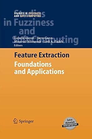 Feature Extraction Foundations and Applications 1st Edition PDF