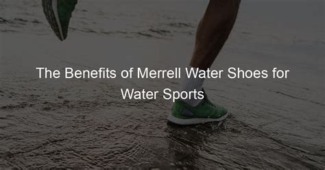 Features and Benefits of Merrill Water Shoes