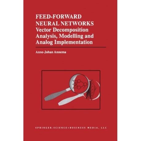 Feed-Forward Neural Networks Vector Decomposition Analysis, Modelling and Analog Implementation Kindle Editon