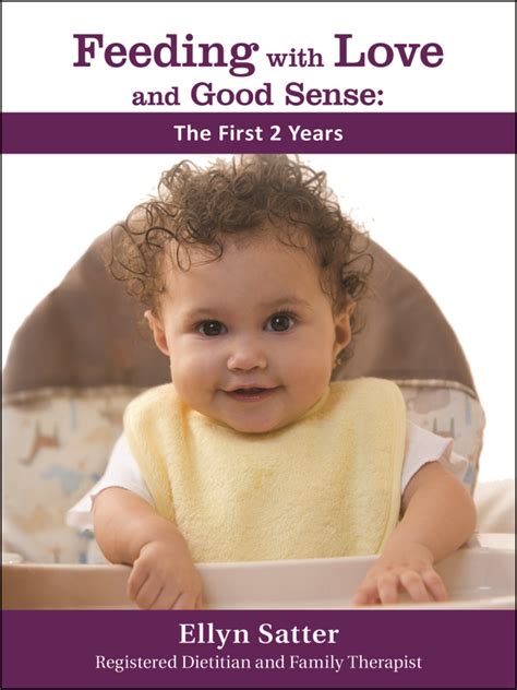 Feeding with Love and Good Sense The First Two Years Reader