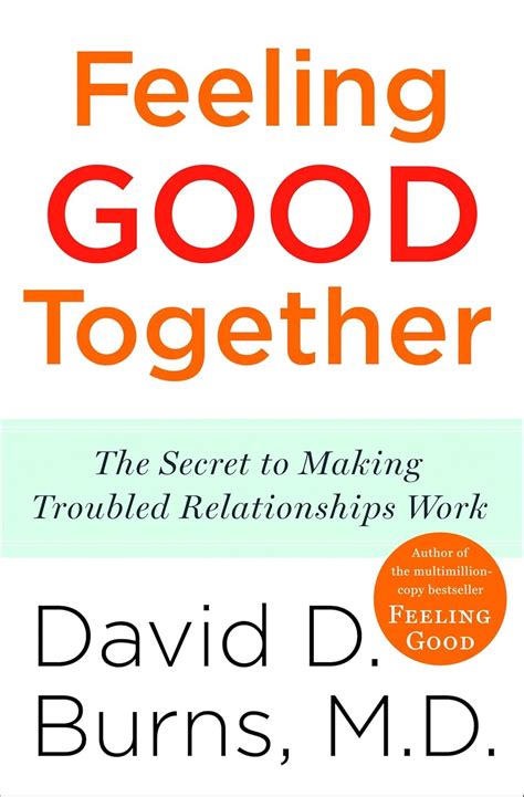 Feeling Good Together The Secret to Making Troubled Relationships Work PDF