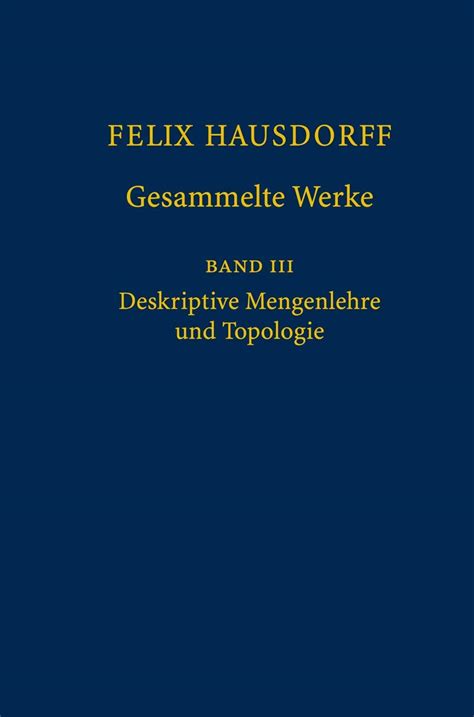 Felix Hausdorff - Gesammelte Werke Band III Mengenlehre (1927 Kindle Editon