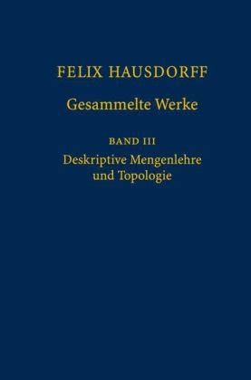 Felix Hausdorff - Gesammelte Werke Band III Mengenlehre (1927,1935) Deskripte Mengenlehre und Topolo Doc