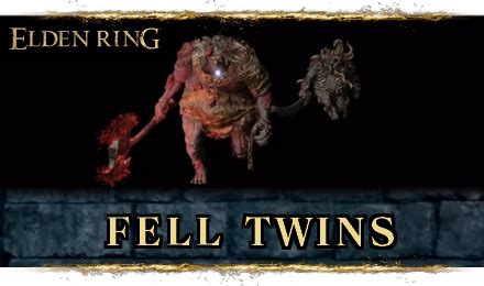 Fell Twins Elden Ring: A Comprehensive Guide to the Colossal Bosses