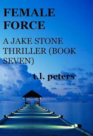 Female Force A Jake Stone Thriller Book Seven The Jake Stone Thrillers 7 Doc