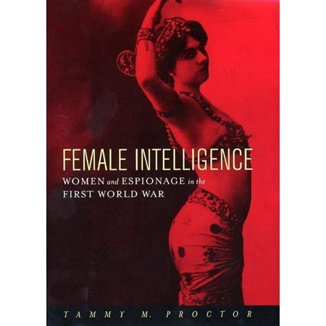 Female Intelligence Women and Espionage in the First World War Reader