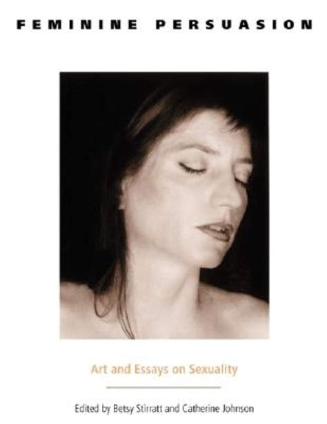 Feminine Persuasion Art and Essays on Sexuality Epub