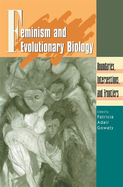 Feminism and Evolutionary Biology - Boundaries, intersections and frontiers 1st Edition Epub