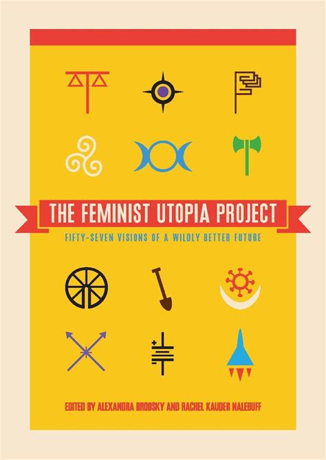 Feminist Utopia Project Fifty Seven Visions Reader
