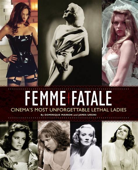 Femme Fatale Cinema s Most Unforgettable Lethal Ladies PDF