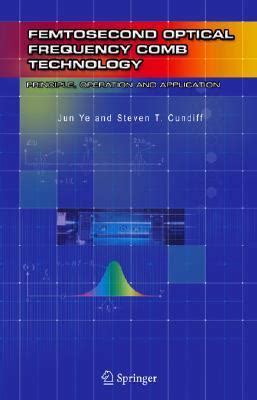 Femtosecond Optical Frequency Comb Principle, Operation and Applications 1st Edition Reader