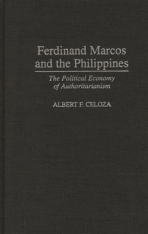 Ferdinand Marcos and the Philippines The Political Economy of Authoritarianism Epub