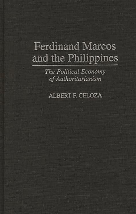 Ferdinand Marcos and the Philippines The Political Economy of Authoritarianism Epub