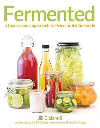 Fermented A Four Season Approach to Paleo Probiotic Foods Kindle Editon