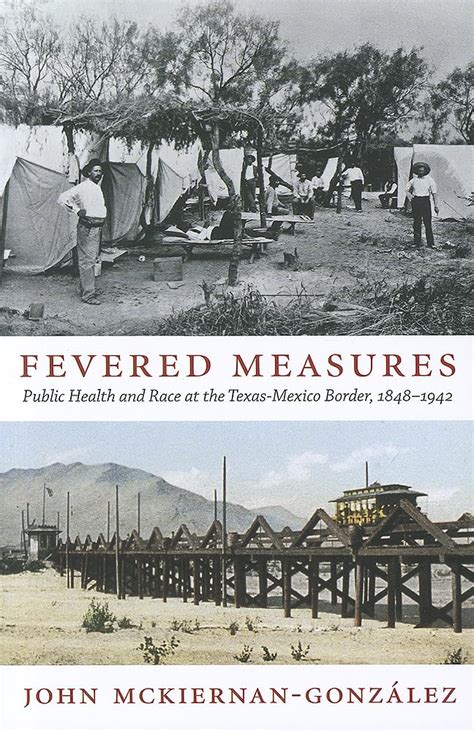 Fevered Measures Public Health and Race at the Texas-Mexico Border Epub