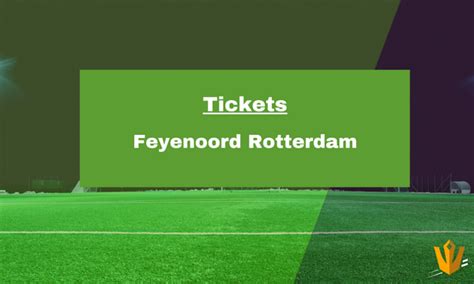 Feyenoord Tickets: Comprehensive Guide for Diehard Supporters