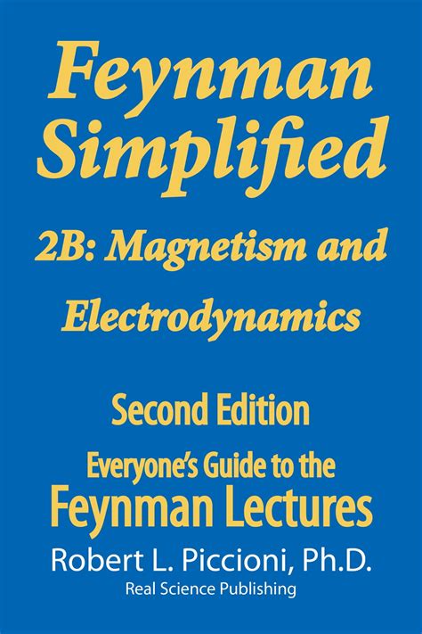 Feynman Lectures Simplified 2B Magnetism and Electrodynamics Everyone s Guide to the Feynman Lectures on Physics Book 6 Doc
