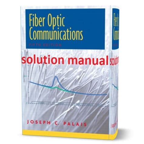 Fiber Optics Communication Solution Manual Joseph Palais PDF Book Kindle Editon