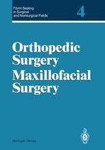 Fibrin Sealing in Surgical and Nonsurgical Fields Volume 4 Orthopedic Surgery. Maxillofacial Surgery Doc