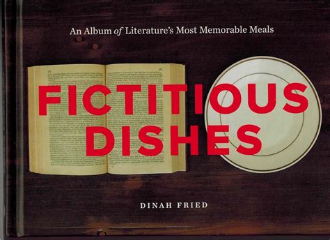 Fictitious Dishes An Album of Literature s Most Memorable Meals PDF