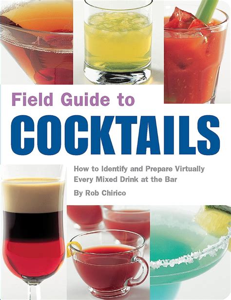 Field Guide to Cocktails How to Identify and Prepare Virtually Every Mixed Drink at the Bar Epub