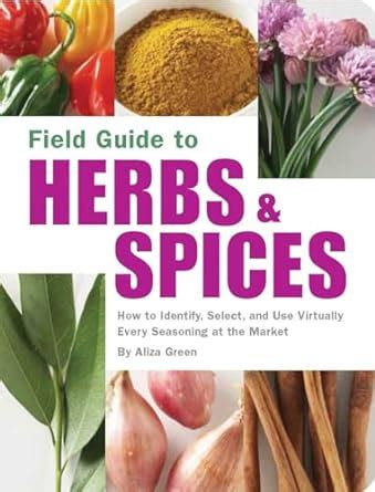 Field Guide to Herbs and Spices How to Identify Select and Use Virtually Every Seasoning on the Market PDF