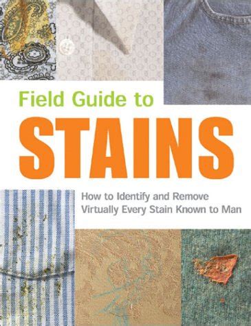 Field Guide to Stains How to Identify and Remove Virtually Every Stain Known to Man Reader