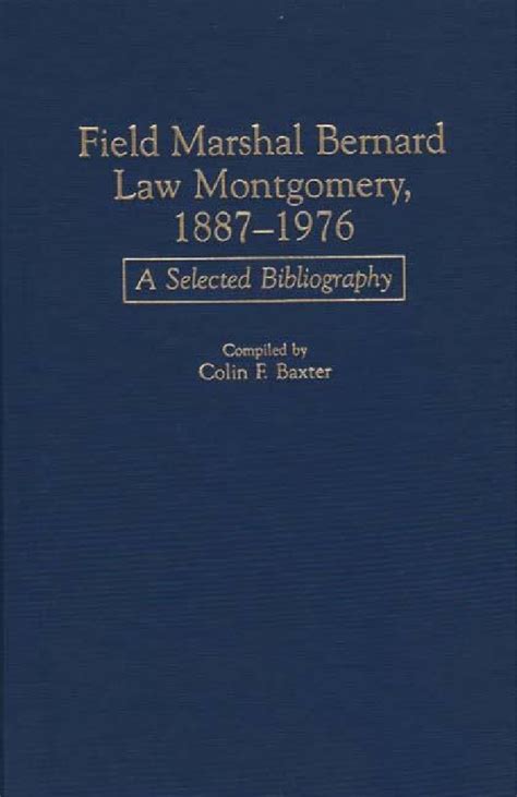Field Marshal Bernard Law Montgomery, 1887-1976 A Selected Bibliography 1st Edition Reader