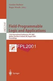 Field-Programmable Logic and Applications 11th International Conference, FPL 2001, Belfast, Northern PDF