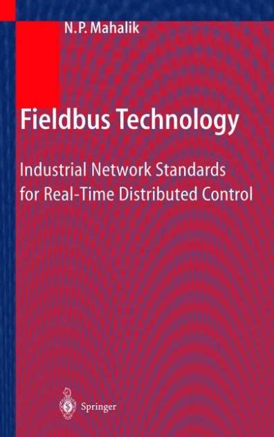 Fieldbus Technology Industrial Network Standards for Real-Time Distributed Control 1st Edition Reader
