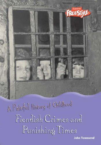 Fiendish Crimes and Punishing Times (Painful History of Childhood Kindle Editon