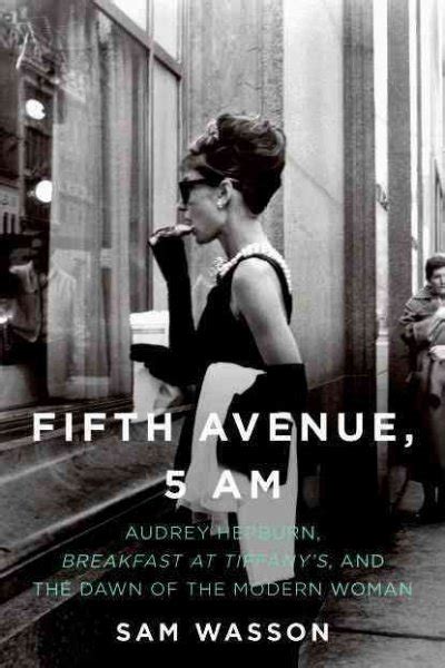 Fifth Avenue 5 AM Audrey Hepburn Breakfast at Tiffany s and the Dawn of the Modern Woman Doc