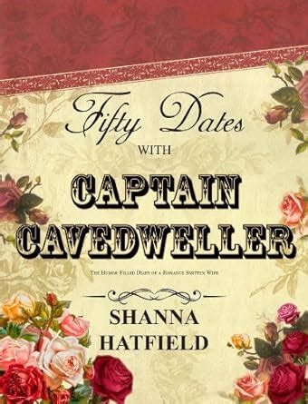 Fifty Dates with Captain Cavedweller The Humor-Filled Diary of a Romance Smitten Wife Epub
