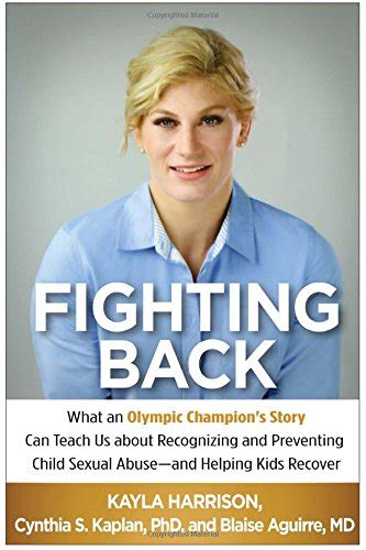 Fighting Back What an Olympic Champion s Story Can Teach Us about Recognizing and Preventing Child Sexual Abuse-and Helping Kids Recover Doc