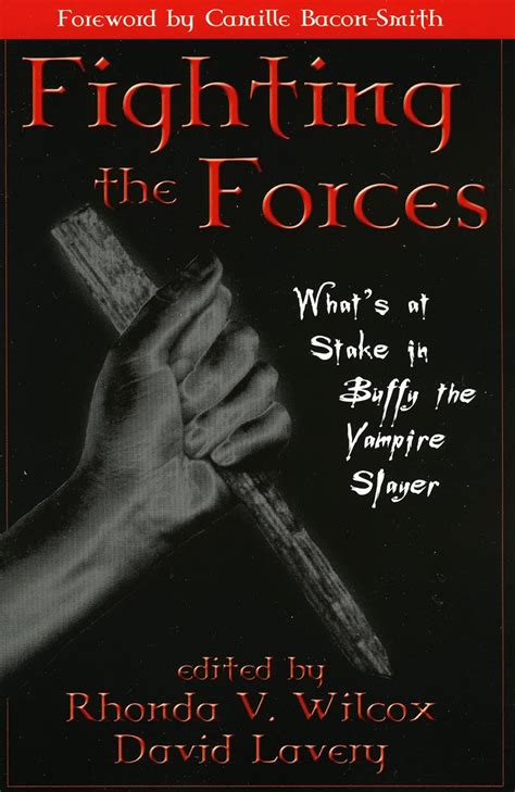 Fighting The Forces What's At Stake In Buffy The Vampire Slayer Kindle Editon