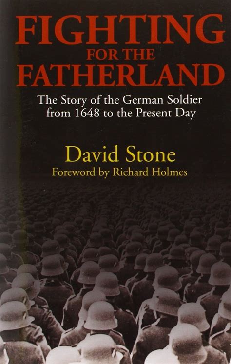 Fighting for the Fatherland The Story of the German Soldier from 1648 to the Present Day PDF