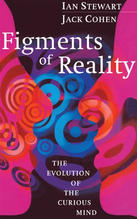 Figments of Reality The Evolution of the Curious Mind Doc